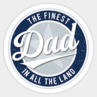 The Finest Dad in All the Land - Father's Day Sticker